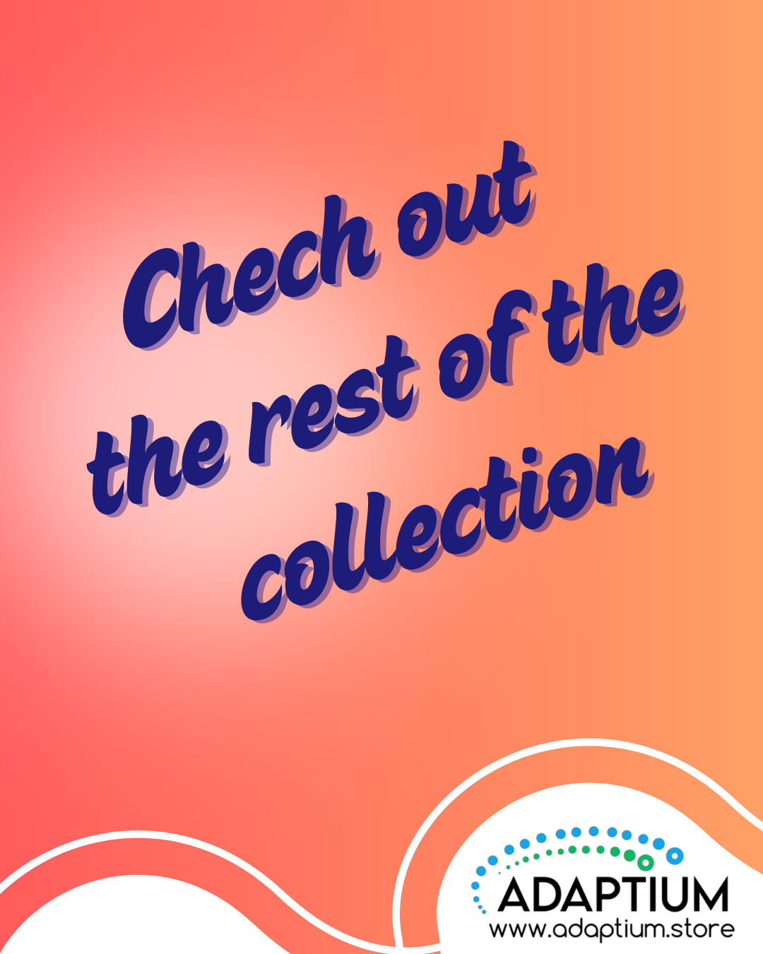 Gradient background with text 'Check out the rest of the collection' and Adaptium logo.